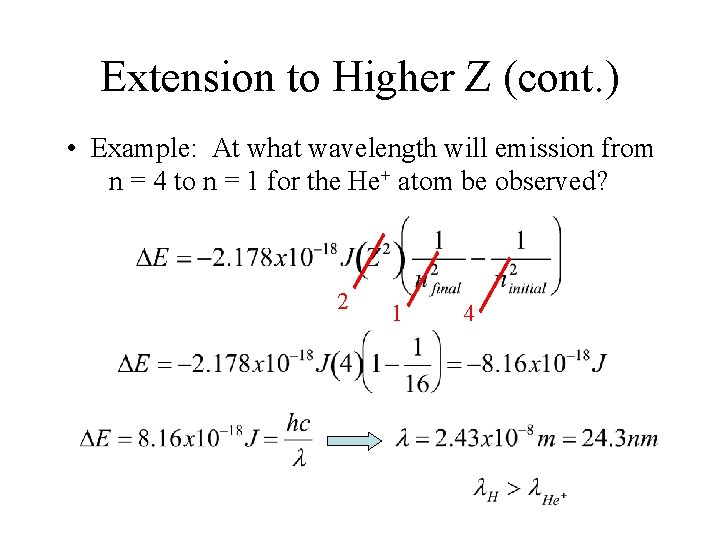 Extension to Higher Z (cont. ) • Example: At what wavelength will emission from