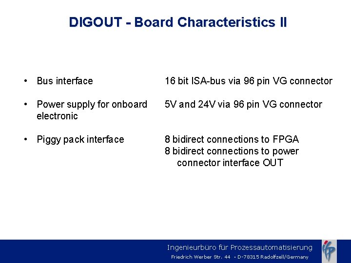 DIGOUT - Board Characteristics II • Bus interface 16 bit ISA-bus via 96 pin