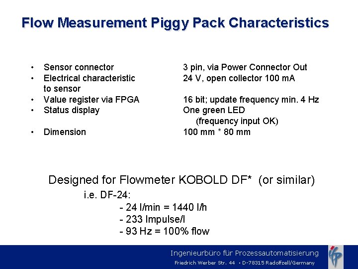 Flow Measurement Piggy Pack Characteristics • • Sensor connector Electrical characteristic to sensor Value