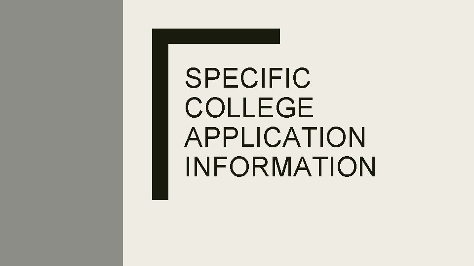 SPECIFIC COLLEGE APPLICATION INFORMATION 