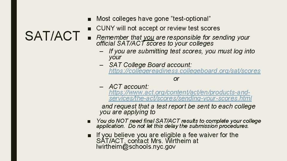 SAT/ACT ■ Most colleges have gone ”test-optional” ■ CUNY will not accept or review