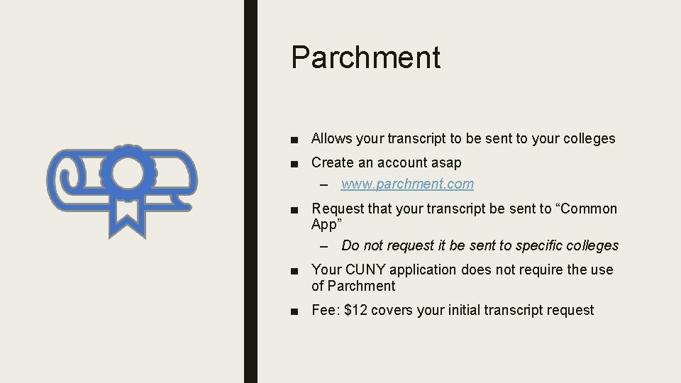 Parchment ■ Allows your transcript to be sent to your colleges ■ Create an