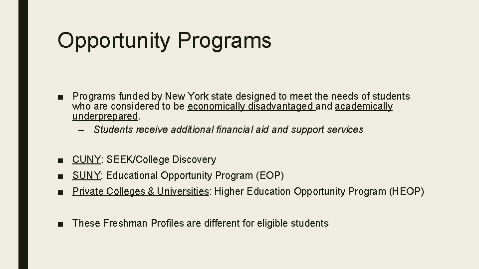 Opportunity Programs ■ Programs funded by New York state designed to meet the needs