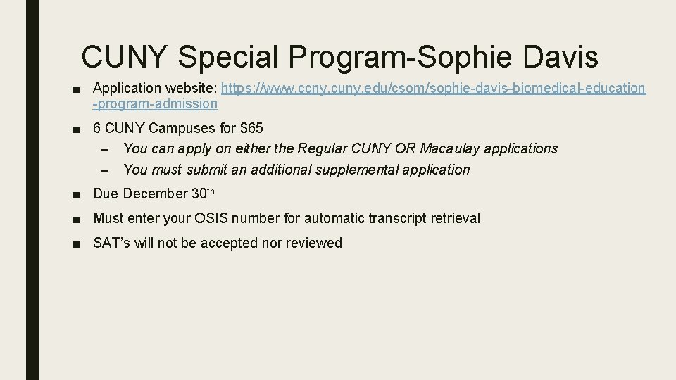 CUNY Special Program-Sophie Davis ■ Application website: https: //www. ccny. cuny. edu/csom/sophie-davis-biomedical-education -program-admission ■