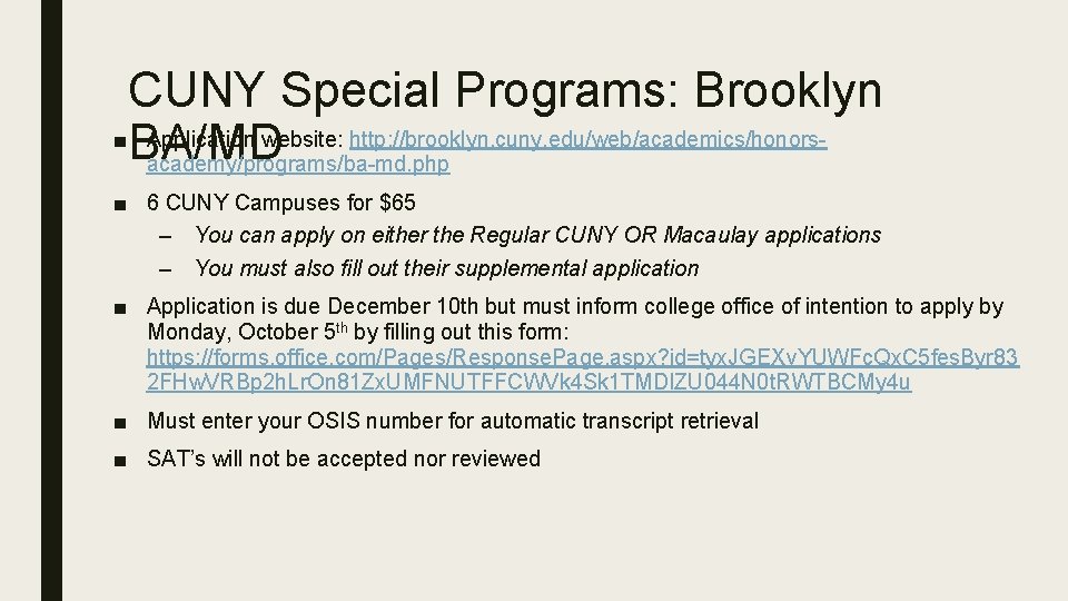 CUNY Special Programs: Brooklyn ■ Application website: http: //brooklyn. cuny. edu/web/academics/honors. BA/MD academy/programs/ba-md. php