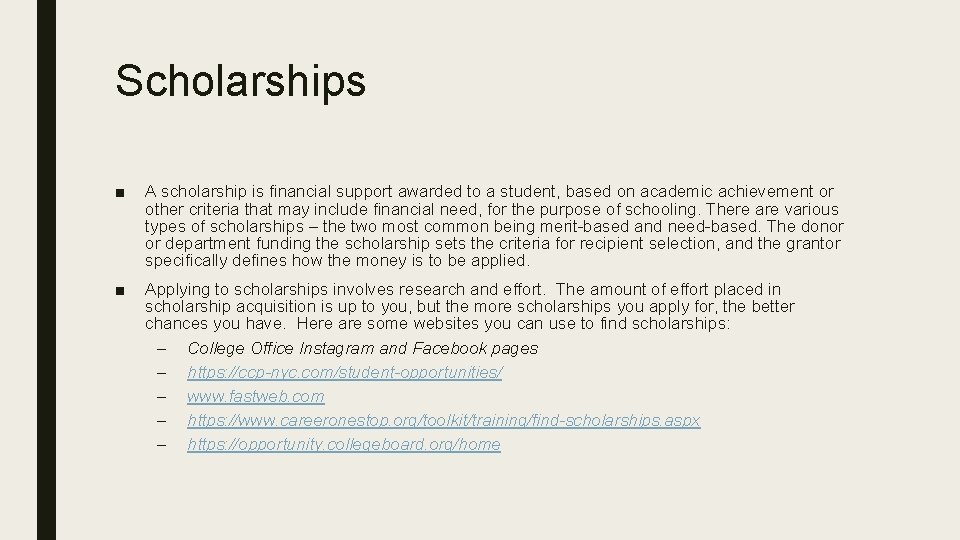 Scholarships ■ A scholarship is financial support awarded to a student, based on academic