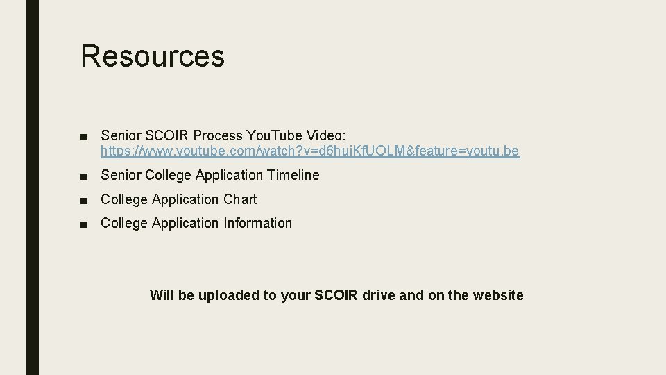 Resources ■ Senior SCOIR Process You. Tube Video: https: //www. youtube. com/watch? v=d 6