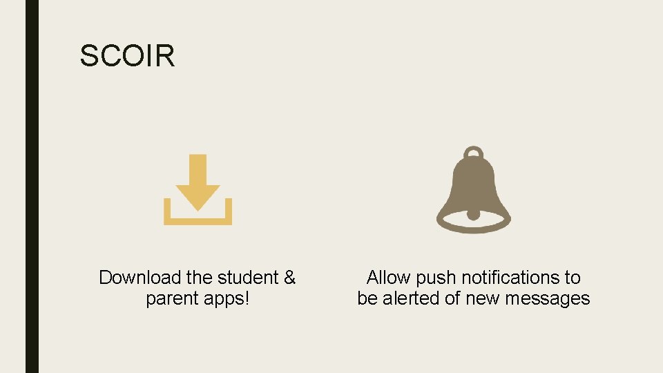 SCOIR Download the student & parent apps! Allow push notifications to be alerted of