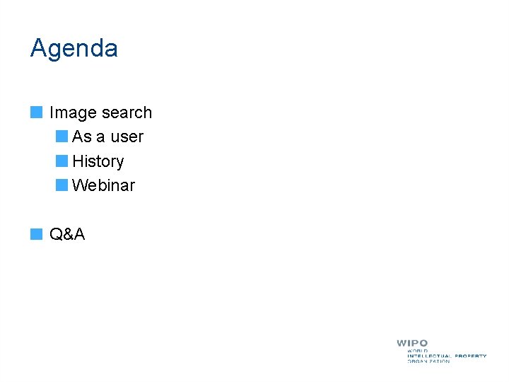 Agenda Image search As a user History Webinar Q&A 