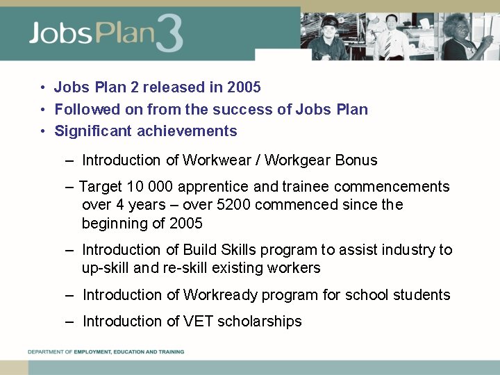  • Jobs Plan 2 released in 2005 • Followed on from the success