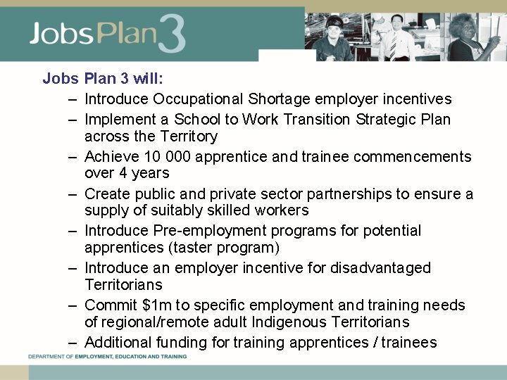 Jobs Plan 3 will: – Introduce Occupational Shortage employer incentives – Implement a School
