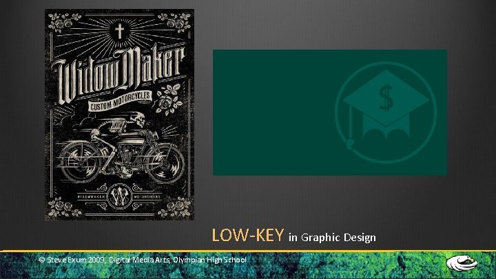 LOW-KEY in Graphic Design © Steve Exum 2009, Digital Media Arts, Olympian High School