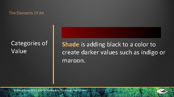 The Elements Of Art Categories of Value Shade is adding black to a color