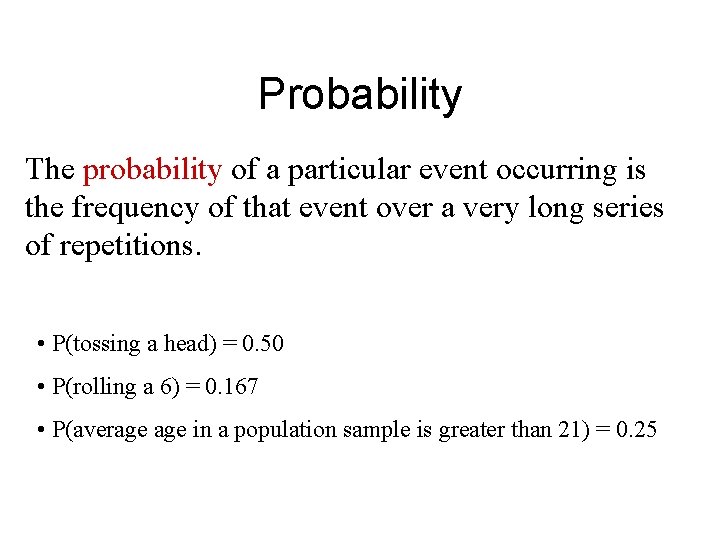 Probability The probability of a particular event occurring is the frequency of that event