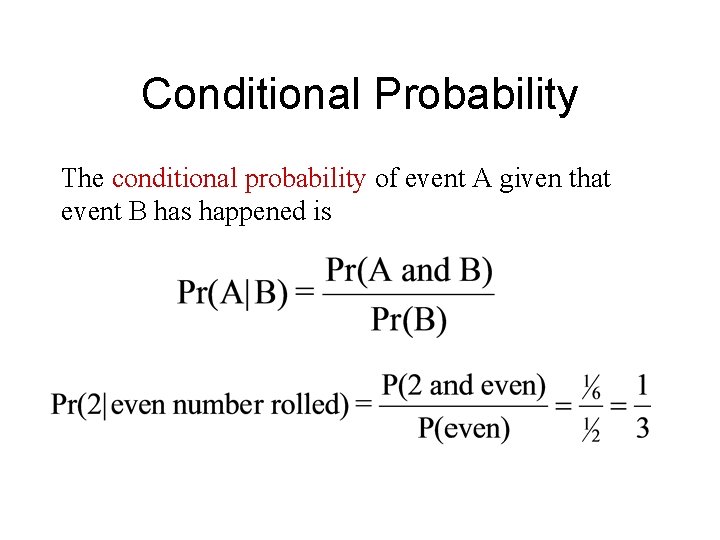 Conditional Probability The conditional probability of event A given that event B has happened