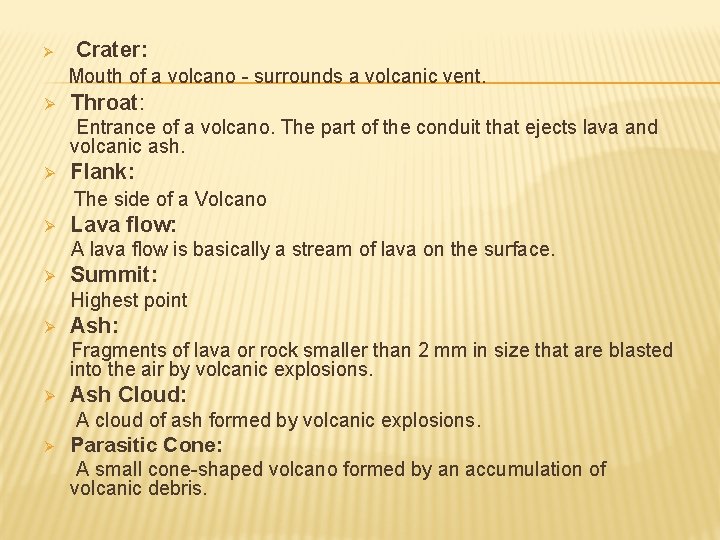 Ø Crater: Mouth of a volcano - surrounds a volcanic vent. Ø Throat: Entrance