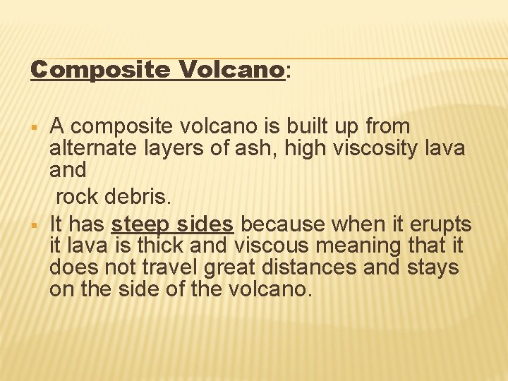 Composite Volcano: A composite volcano is built up from alternate layers of ash, high
