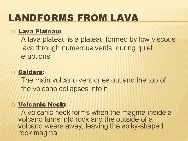 LANDFORMS FROM LAVA q Lava Plateau: A lava plateau is a plateau formed by