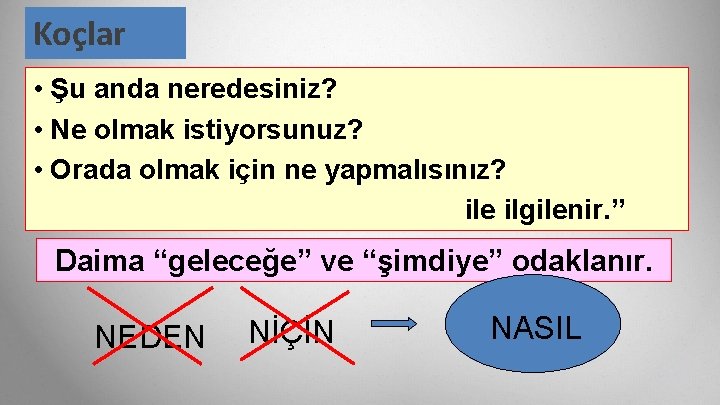 Koçlar • Şu anda neredesiniz? • Ne olmak istiyorsunuz? • Orada olmak için ne