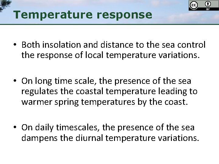 Temperature response • Both insolation and distance to the sea control the response of