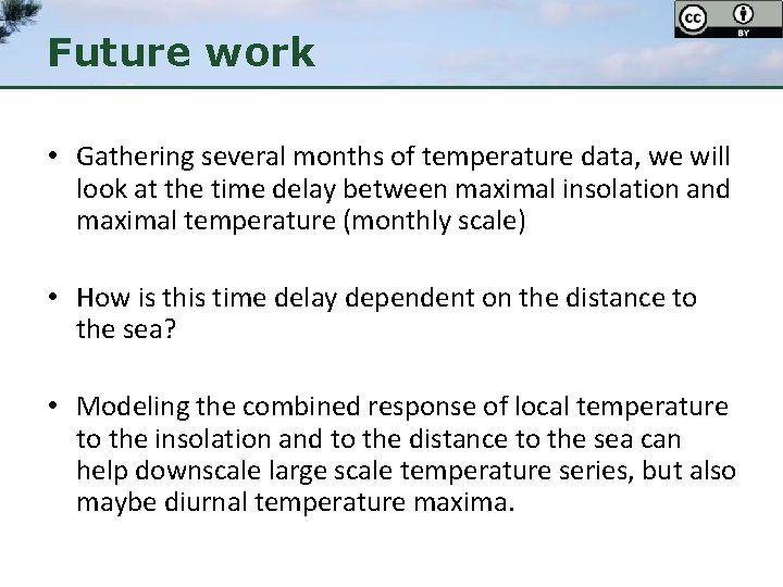 Future work • Gathering several months of temperature data, we will look at the