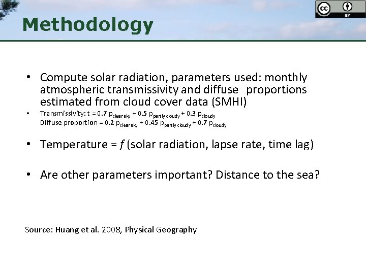 Methodology • Compute solar radiation, parameters used: monthly atmospheric transmissivity and diffuse proportions estimated