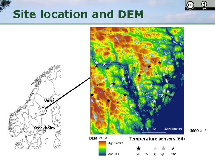 Site location and DEM Umeå Stockholm 3000 km 2 Temperature sensors (64) ★ Flat