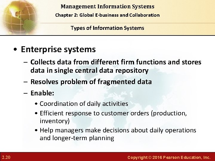 Management Information Systems Chapter 2: Global E-business and Collaboration Types of Information Systems •