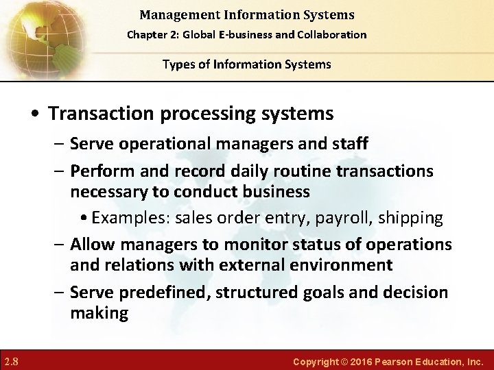 Management Information Systems Chapter 2: Global E-business and Collaboration Types of Information Systems •