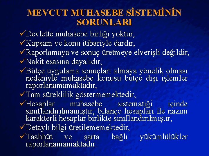 Slide 12 © 2403 By Default! MEVCUT MUHASEBE SİSTEMİNİN SORUNLARI üDevlette muhasebe birliği yoktur,