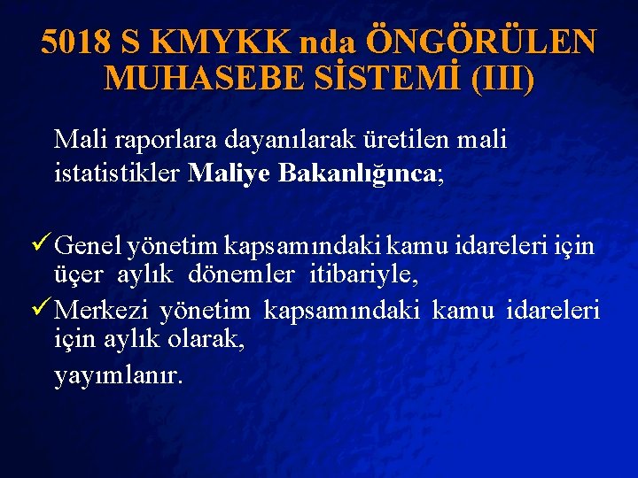 Slide 16 © 2403 By Default! 5018 S KMYKK nda ÖNGÖRÜLEN MUHASEBE SİSTEMİ (III)