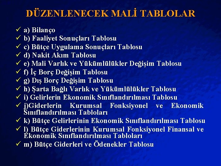 Slide 17 © 2403 By Default! DÜZENLENECEK MALİ TABLOLAR ü ü ü ü ü