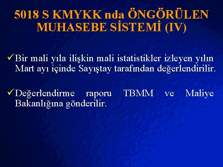 Slide 18 © 2403 By Default! 5018 S KMYKK nda ÖNGÖRÜLEN MUHASEBE SİSTEMİ (IV)