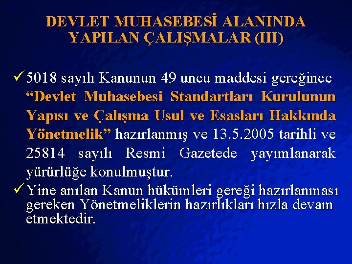 Slide 21 © 2403 By Default! DEVLET MUHASEBESİ ALANINDA YAPILAN ÇALIŞMALAR (III) ü 5018