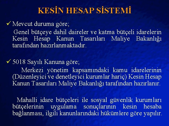 Slide 22 © 2403 By Default! KESİN HESAP SİSTEMİ ü Mevcut duruma göre; Genel