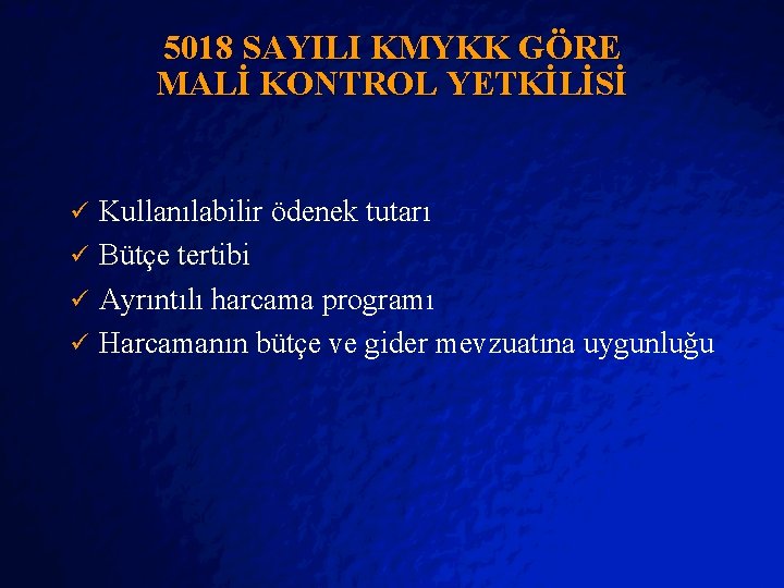 Slide 24 © 2403 By Default! 5018 SAYILI KMYKK GÖRE MALİ KONTROL YETKİLİSİ Kullanılabilir