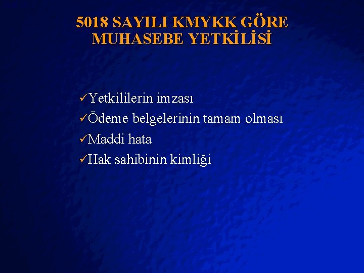 Slide 25 © 2403 By Default! 5018 SAYILI KMYKK GÖRE MUHASEBE YETKİLİSİ üYetkililerin imzası