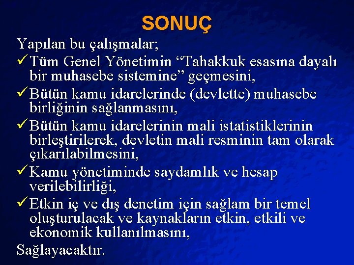 Slide 27 © 2403 By Default! SONUÇ Yapılan bu çalışmalar; ü Tüm Genel Yönetimin