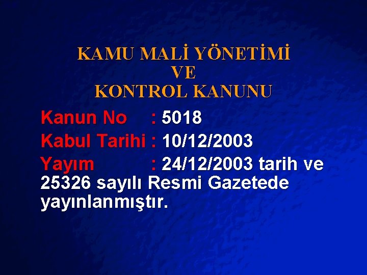 Slide © 2403 By Default! KAMU MALİ YÖNETİMİ VE KONTROL KANUNU Kanun No :