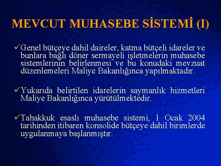 Slide 9 © 2403 By Default! MEVCUT MUHASEBE SİSTEMİ (I) üGenel bütçeye dahil daireler,