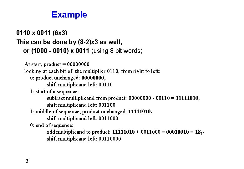 Example 0110 x 0011 (6 x 3) This can be done by (8 -2)x Example 0110 x 0011 (6 x 3) This can be done by (8 -2)x