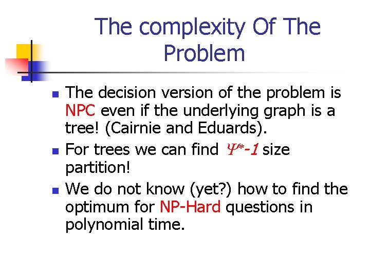 The complexity Of The Problem n n n The decision version of the problem