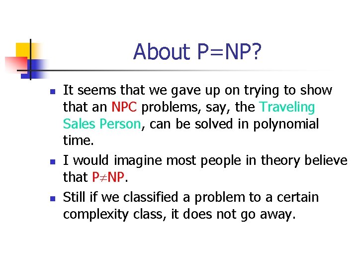 About P=NP? n n n It seems that we gave up on trying to