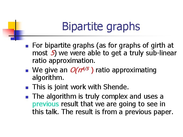 Bipartite graphs n n For bipartite graphs (as for graphs of girth at most