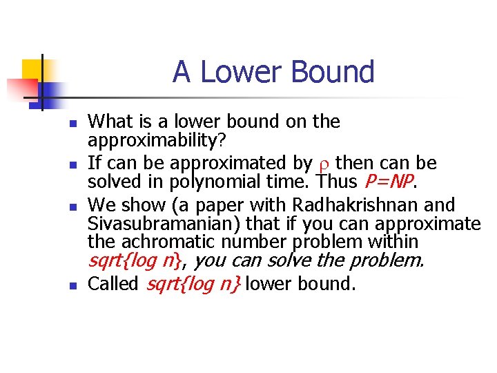 A Lower Bound n n What is a lower bound on the approximability? If