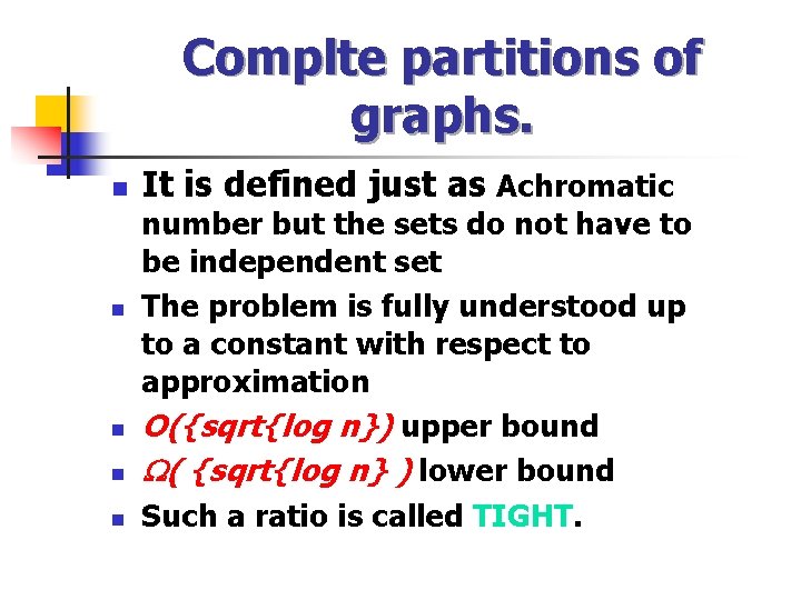 Complte partitions of graphs. n n n It is defined just as Achromatic number