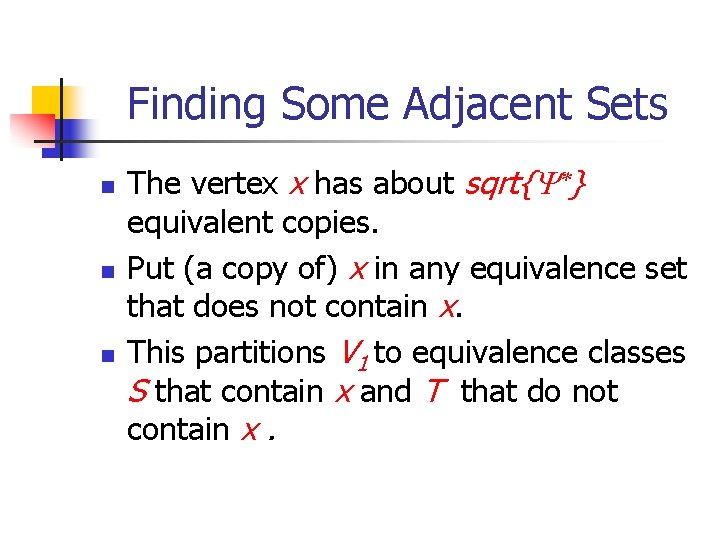 Finding Some Adjacent Sets n n n The vertex x has about sqrt{ }