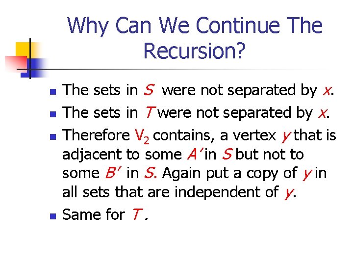 Why Can We Continue The Recursion? n n The sets in S were not