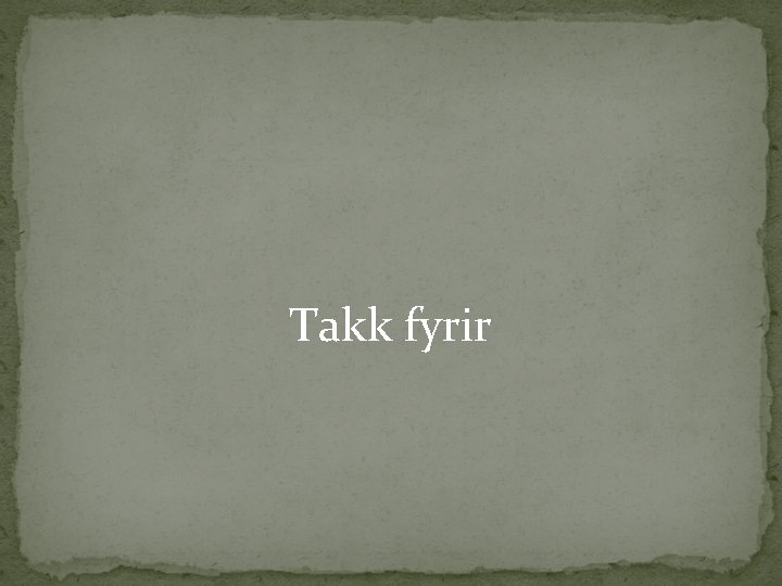 Takk fyrir 