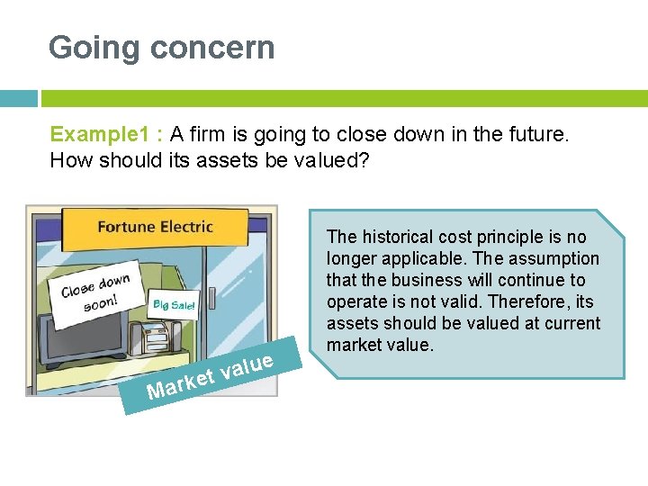Going concern Example 1 : A firm is going to close down in the